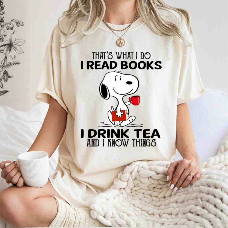 Snoopy Thats What I Do I Read Books I Drink Tea And I Know Things 0 T Shirt