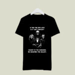 Star Wars Is This The Sith Life Is It Just Fantasy Caught In The Darkside No Escaping The Galaxy 2 T Shirt