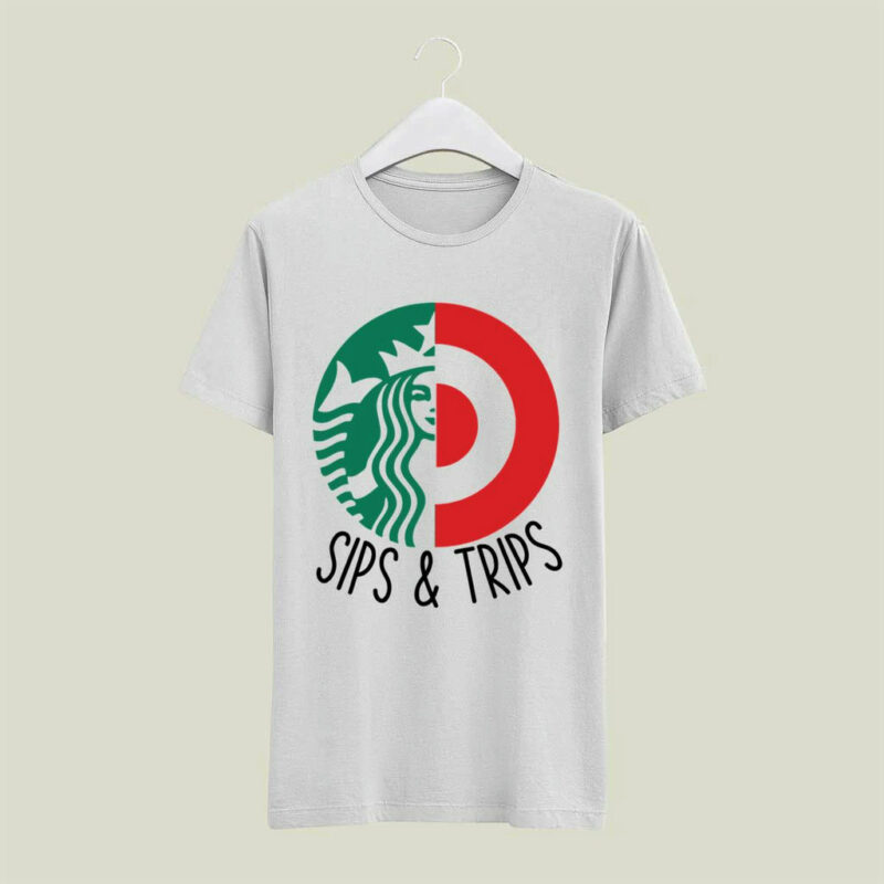 Starbucks Sips And Target Trips 4 T Shirt