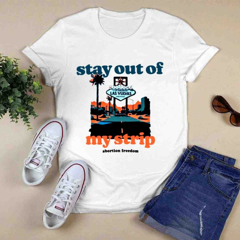 Stay Out Of My Strip Abortion Freedom 0 T Shirt