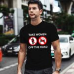 Take Women Off The Road 0 T Shirt
