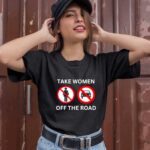 Take Women Off The Road 1 T Shirt