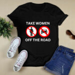 Take Women Off The Road 2 T Shirt
