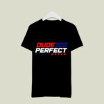 Team Dude perfec 2 T Shirt