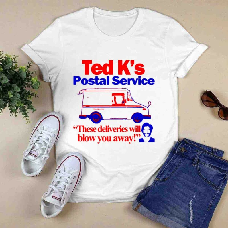 Ted Ks Postal Service These Deliveries Will Blow You Away 0 T Shirt