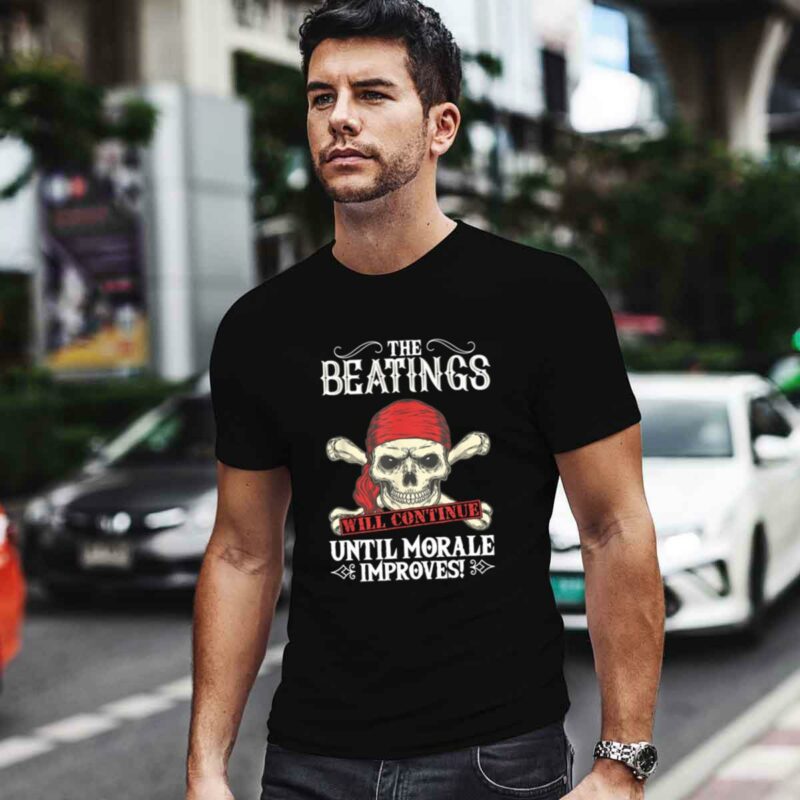 The Beatings Will Continue Until Morale Improves 0 T Shirt