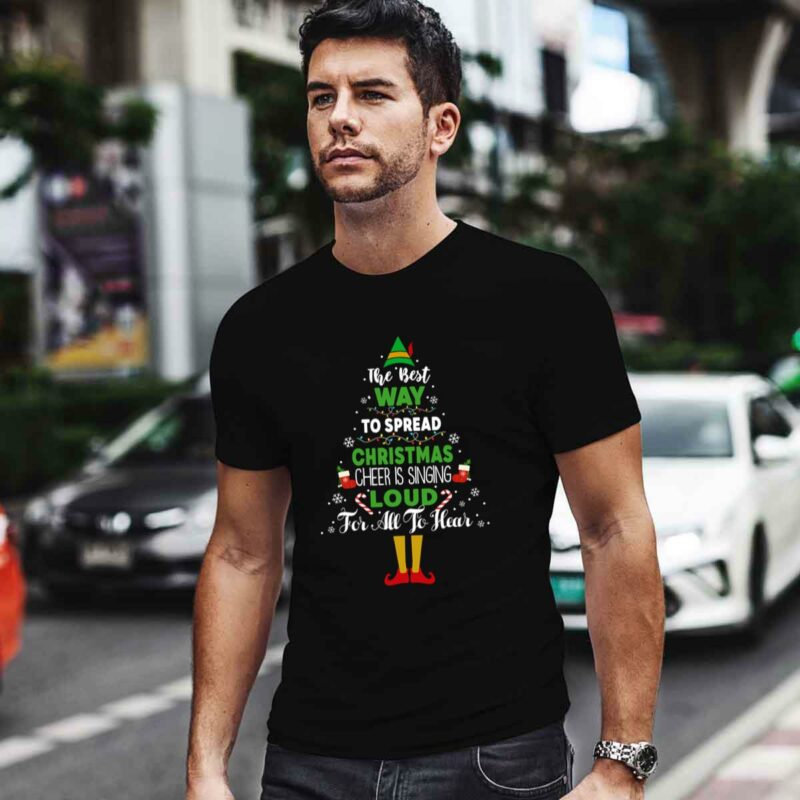 The Best Way To Spread Christmas Cheer Is Singing Loud For All To Hear Elf 0 T Shirt