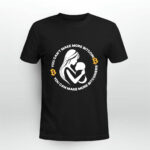 The Bitcoin Diaries You Cant Make More Bitcoin You Can Make More Bitcoiners 2 T Shirt