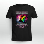 The Child Is Grown The Dream Is Gone Comfortably Numb 1 T Shirt