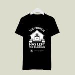 The Church Has Left The Building 2 T Shirt