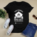 The Church Has Left The Building 4 T Shirt
