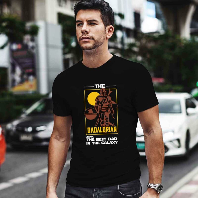 The Dadalorian Noun The Best Dad In The Galaxy 0 T Shirt