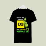 The Grinch Admit It Now Working at Dollar General Would Be Boring Without Me 2 T Shirt