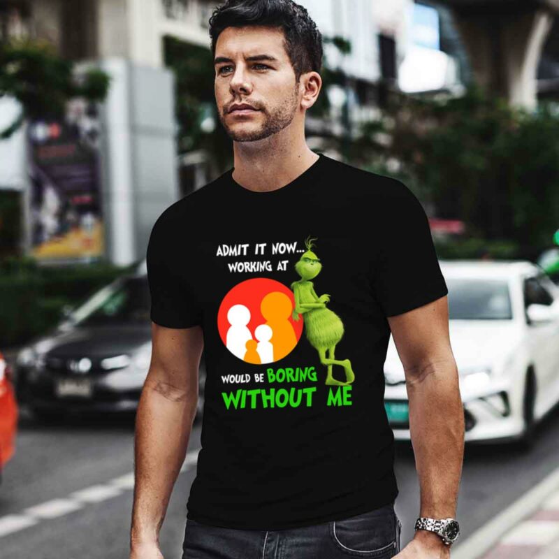 The Grinch Admit It Now Working At Family Dollar Would Be Boring Without Me 0 T Shirt
