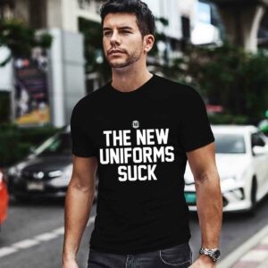 The New Uniforms Suck 0 T Shirt