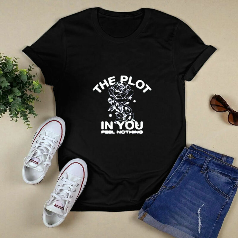 The Plot In You Feel Nothing Front 4 T Shirt