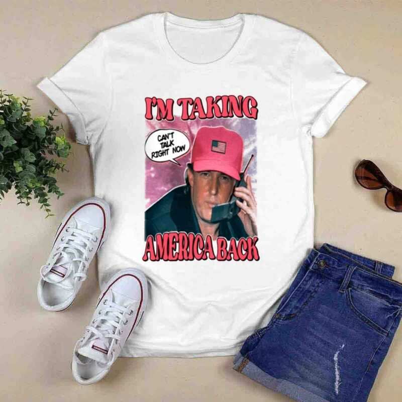 The Walking A Im Taking America Back Cant Talk Right Now 0 T Shirt