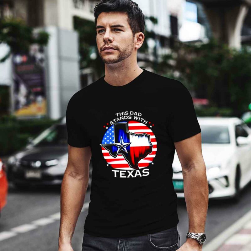 This Dad Stands With Texas 0 T Shirt