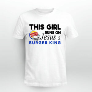 This Girl Runs On Jesus Burger King 4 T Shirt
