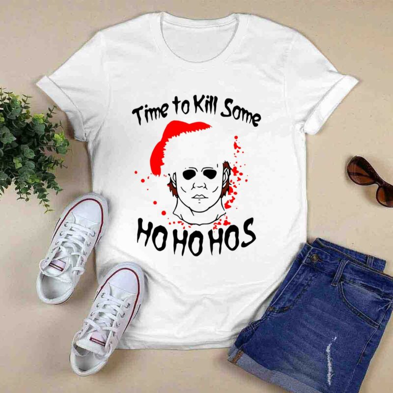 Time To Kill Some Michael Myers Ho Ho Hos Christmas 0 T Shirt