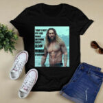 Today I Dont Feel Like Doing Anything Except Jason Momoa Id Do Him 3 T Shirt