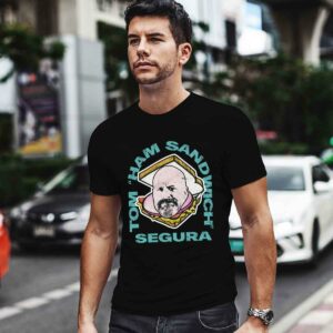 Tom Ham Sandwich Segura 0 T Shirt