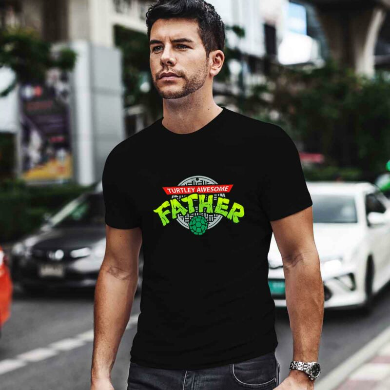Turtley Awesome Father 0 T Shirt