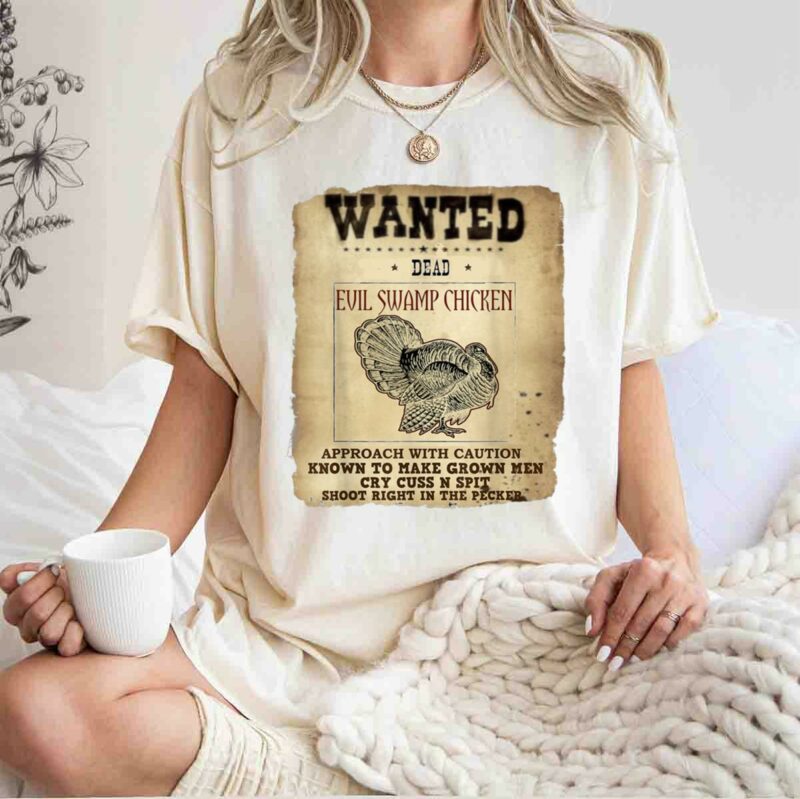 Wanted Dead Evil Swamp Chicken Turkey Hunting 5 T Shirt