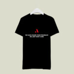 We Have Heard Your Feedback We Just Dont Care 2 T Shirt