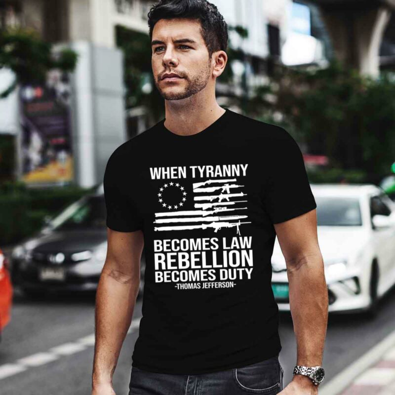 Weapon American Flag When Tyranny Becomes Law Rebellion Becomes Duty Thomas Jefferson 0 T Shirt
