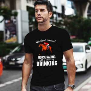 Weekend forecast horse racing with a chance of drinking Kentucky derby horse 0 T Shirt