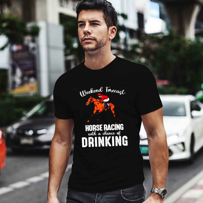 Weekend Forecast Horse Racing With A Chance Of Drinking Kentucky Derby Horse 0 T Shirt