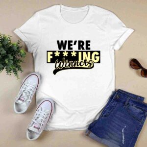 Were Fcking Winners New 0 T Shirt