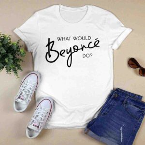 What Would Beyonce Do white 5 T Shirt