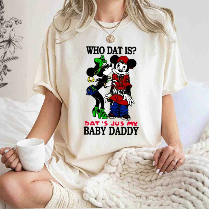 Who Dat Is Thats Jus My Baby Daddy 0 T Shirt
