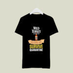 Wild Turkey Bourbon Helping Me Survive Quarantine 1 T Shirt