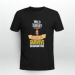 Wild Turkey Bourbon Helping Me Survive Quarantine 2 T Shirt
