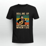 Willie Nelson Roll Me Up and Smoke Me When I Die Retro Vintage 1 T Shirt