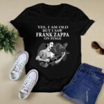 Yes I Am Old But I Saw Frank Zappa On Stage With Sign Man And Guitar 2 T Shirt