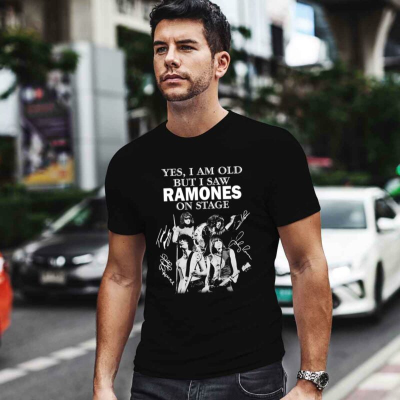 Yes I Am Old But I Saw Ramones On Stage Signature 4 T Shirt