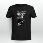 Yes I am Old But I Saw Tom Petty On Stage Signature 1 T Shirt