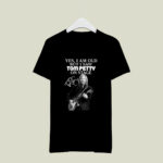 Yes I am Old But I Saw Tom Petty On Stage Signature 2 T Shirt