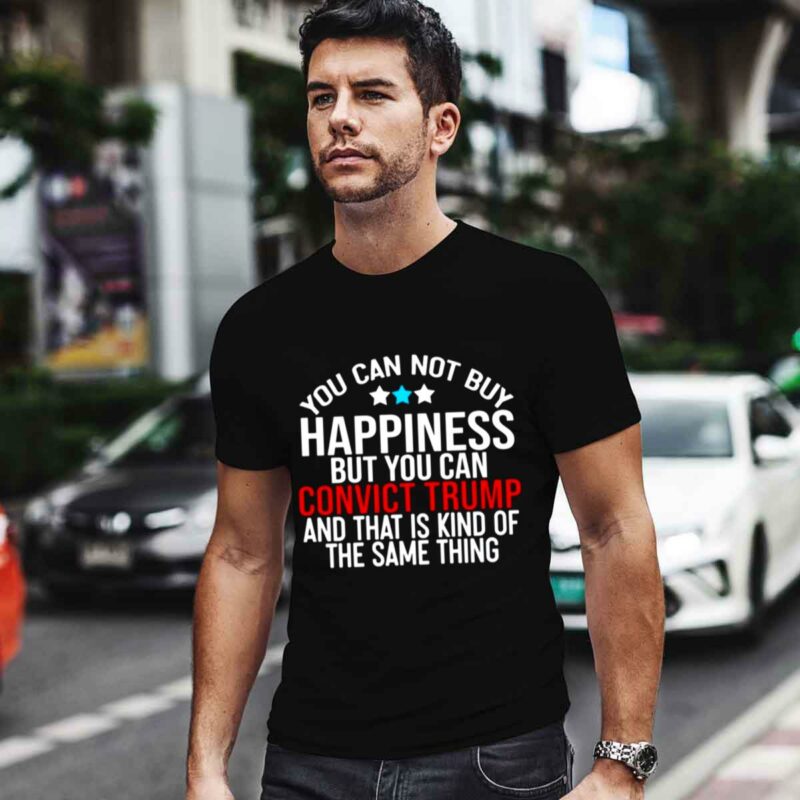 You Can Not Buy Happiness But You Can Convict 0 T Shirt