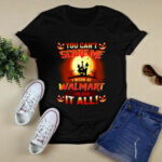 You Cant Scare Me I Work At Walmart Ive Seen It All Halloween 3 T Shirt