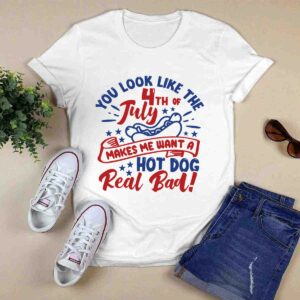 You Look Like The 4th Of July Makes Me Want A Hotdog Us 2021 0 T Shirt