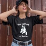 You Lost Me At Hello Raccoon 1 T Shirt