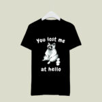 You Lost Me At Hello Raccoon 3 T Shirt