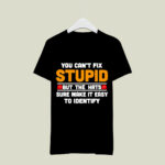 You cant fix stupid but the hats sure make it easy to identify 4 T Shirt